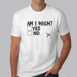 Am I High ? Funny Men's T-shirt