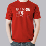 Am I High ? Funny Men's T-shirt