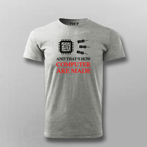 And That's How Computer Are Made T-shirt For Men