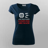 And That's How Computer Are Made T-Shirt For Women