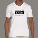 You Can Call Me A Feminist If That's What You Want Men's V Neck T-Shirt India
