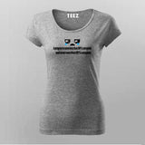 A program is never less than 90% complete and never more than 95% complete T-Shirt For Women