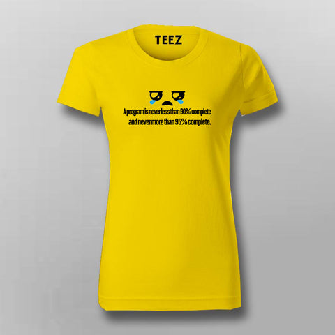 A program is never less than 90% complete and never more than 95% complete T-Shirt For Women Online India
