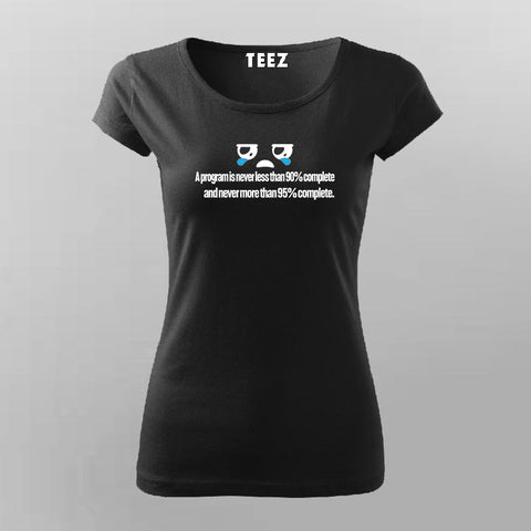 A program is never less than 90% complete and never more than 95% complete T-Shirt For Women Online Teez