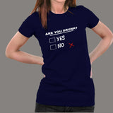 Are You Drunk Yes Or No Women's Funny Alcohol T-Shirt