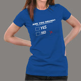 Are You Drunk Yes Or No Women's Funny Alcohol T-Shirt