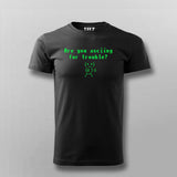 Are You ASCIING For Trouble T-shirt For Men
