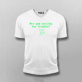 Are You ASCIING For Trouble T-shirt For Men