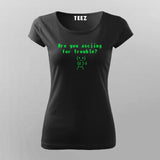 Are You ASCIING For Trouble T-Shirt For Women