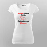 Attitude is a little thing that makes a big difference Attitude T-shirt For Women