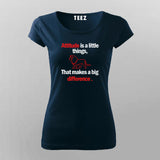 Attitude is a little thing that makes a big difference Attitude T-shirt For Women