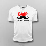 BAAP KO MAT SIKHA Funny T-shirt For Men