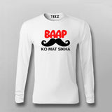 BAAP KO MAT SIKHA Funny Full Sleeve T-shirt For Men Online Teez
