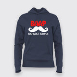 BAAP KO MAT SIKHA Funny Hoodies For Women Online India