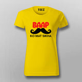 BAAP KO MAT SIKHA Funny T-Shirt For Women