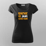 BACHE KI JAAN LOGE KYA T-Shirt For Women