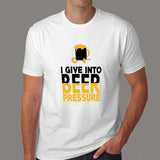 I Give Into Beer Pressure T-Shirt For Men Online India