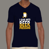 I Give Into Beer Pressure V Neck T-Shirt India