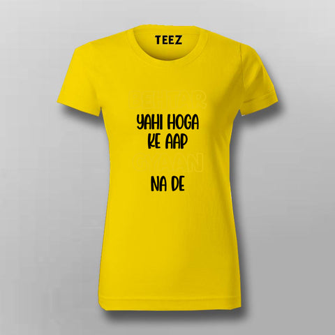 BEHTAR YAHI HOGA KE AAP GYAAN NA DE Hindi T-Shirt For Women