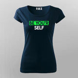 BE YOU'RE SELF T-Shirt For Women