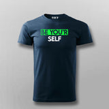BE YOU'RE SELF T-shirt For Men
