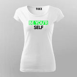 BE YOU'RE SELF T-Shirt For Women