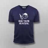 Baba You Are Beautiful T-shirt For Men