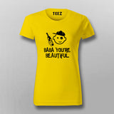 Baba You Are Beautiful T-Shirt For Women Online India