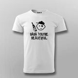 Baba You Are Beautiful T-shirt For Men