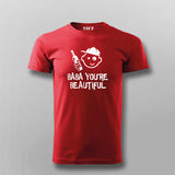 Baba You Are Beautiful T-shirt For Men