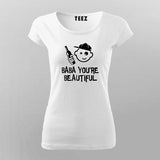 Baba You Are Beautiful T-Shirt For Women