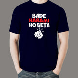 Bade Harami Ho Beta Hindi Meme T-Shirts For Men