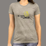 Be Cool Use Linux T-Shirt For Women