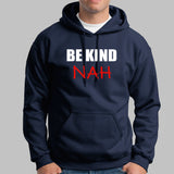 Be Kind Nah Parody Hoodies For Men Online
