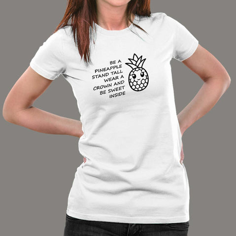 Be A Pineapple Stand Tall Wear A Crown Be Sweet T-Shirt For Women Online India