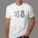 Be A Pineapple Stand Tall Wear A Crown Be Sweet T-Shirt For Men Online India 
