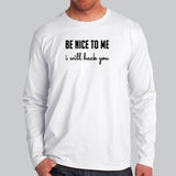 Be Nice To Me I Will Hack You Funny Programmer Men's Full Sleeve T-Shirt Online India