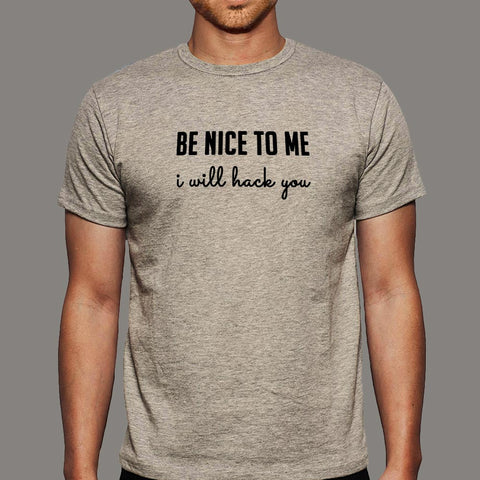 Be Nice To Me I Will Hack You Funny Programmer Men's T-Shirt Online India