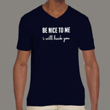 Be Nice To Me I Will Hack You Funny Programmer Men's V Neck T-Shirt Online India