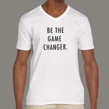 Be The Game Changer Motivational T-Shirt For MenBe The Game Changer Motivational V Neck T-Shirt For Men Online