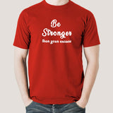 Be Stronger Than your Excuses Motivation T shirts