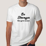 Be Stronger Than Your Excuses Men's T-shirt