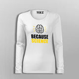 Because Science T-Shirt For Women