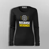 Because Science Fullsleeve T-Shirt For Women Online