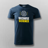 Because Science T-Shirt For Men