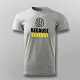 Because Science T-Shirt For Men