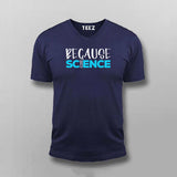 Because Science T-shirt For Men