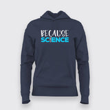 Because Science Hoodies For Women