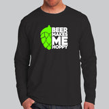 Beer Makes Me Hoppy Full Sleeve T-Shirt Online India