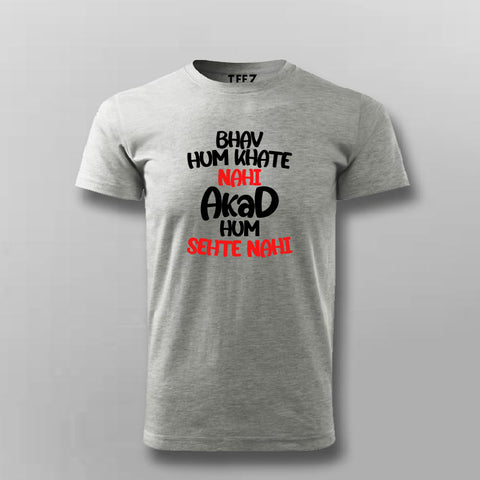 Bhav Hum Khate Nahi Akad Hum Sehte Nahi Hindi Attitude Quote T-shirt For Men